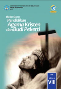 E- Book : Buku Guru :  Pendidikan Agama Kristen dan BUdi Pekerti Kelas VIII