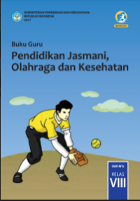 E- Book : Buku Guru : Pendidikan Jasmani, Olahraga dan Kesehatan Kelas VIII