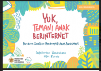 E- Book : Yuk, Temani Anak Berinternet : Panduan Orangtua Mendampingi Anak Berinternet