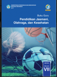 E- Book : Buku Guru : Pendidikan JAsmani, Olahraga dan Kesehatan Kelas VII