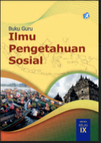 E- Book : Buku Guru : Ilmu Pengetahuan Sosial Kelas IX