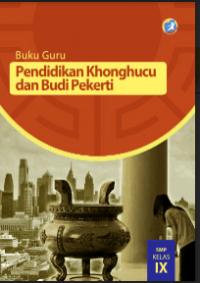 E- Book : Buku Guru : Pendidikan Agama Khonghucu dan Budi Pekerti Kelas IX