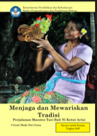 E- Book : Menjaga dan Mewariskan Tradisi : Perjalanan Maestro Tari Bali Ni Ketut Arini