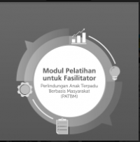 E- Book : Modul Pelatihan untuk Fasilitator : Perlindungan Anak Terpadu Berbasis Masyarakat (PATBM)