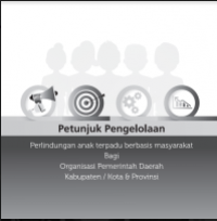 Image of E- Book : Petunjuk Pengelolaan : Perlindungan Anak Terpadu Berbasis Masyarakat bagi Organisasi Pemerintah Daerah Kabupaten / Kota & Provinsi